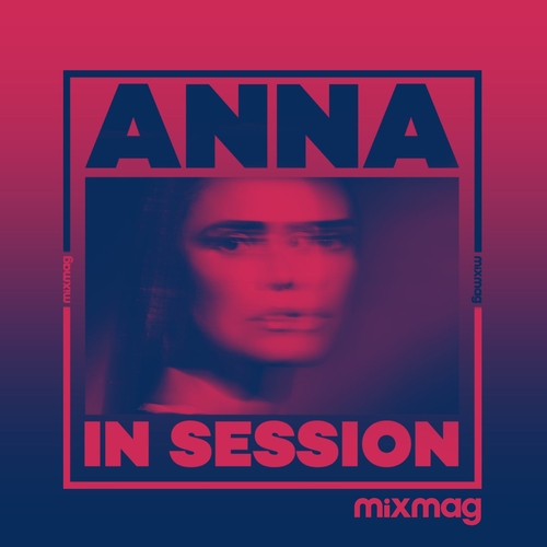 VA - Mixmag Presents ANNA: In Session (DJ Mix) [MIXMAGIS001]